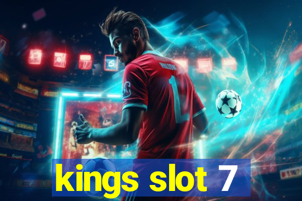 kings slot 7