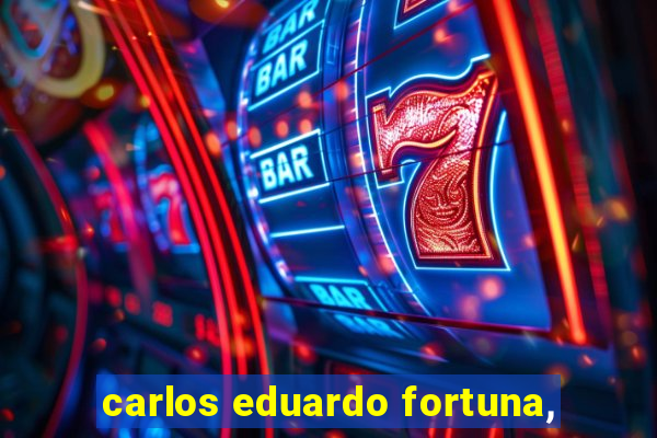 carlos eduardo fortuna,