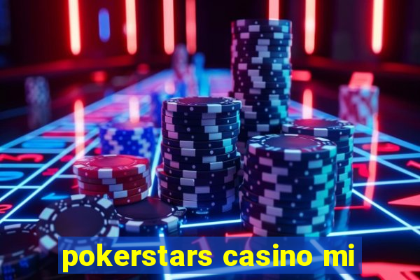 pokerstars casino mi