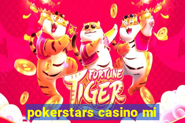 pokerstars casino mi