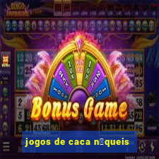 jogos de caca n铆queis