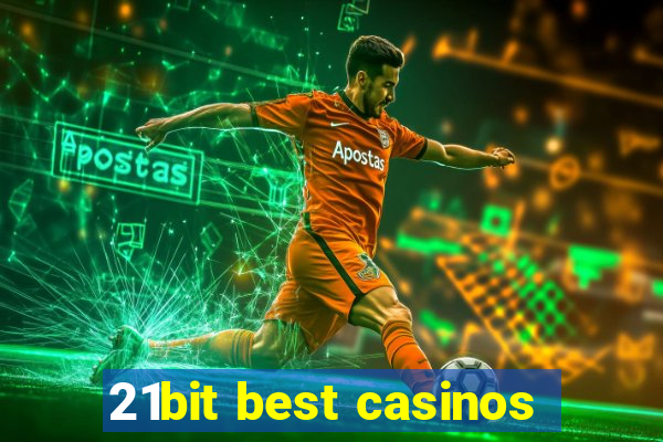 21bit best casinos