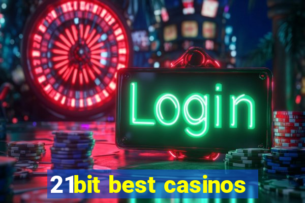 21bit best casinos