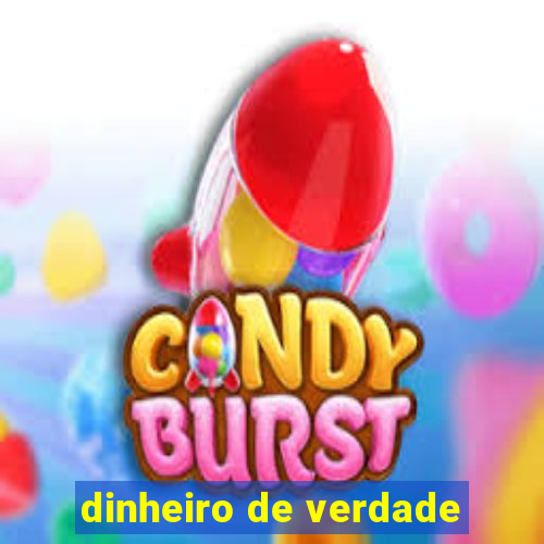 dinheiro de verdade