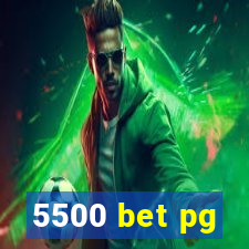 5500 bet pg