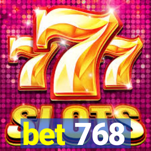 bet 768