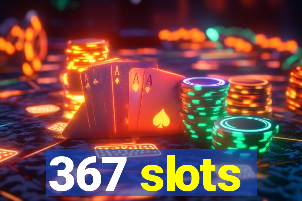 367 slots