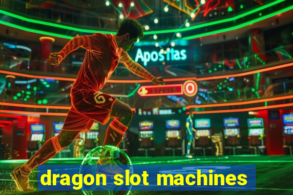 dragon slot machines