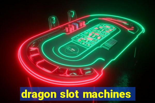 dragon slot machines