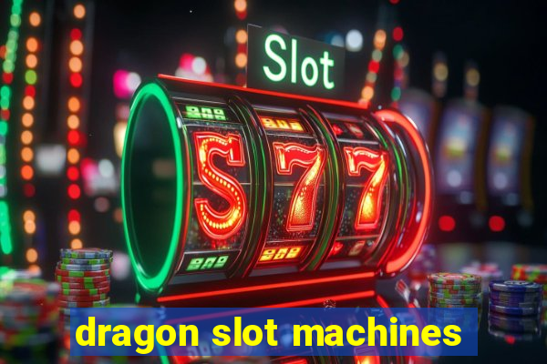 dragon slot machines