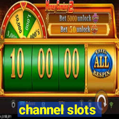 channel slots