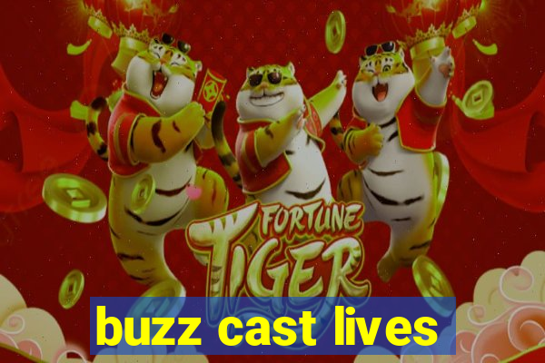 buzz cast lives