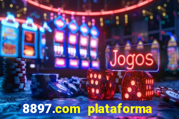 8897.com plataforma de jogos