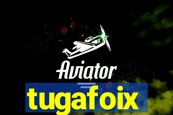 tugafoix