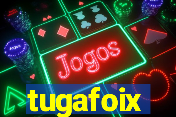 tugafoix