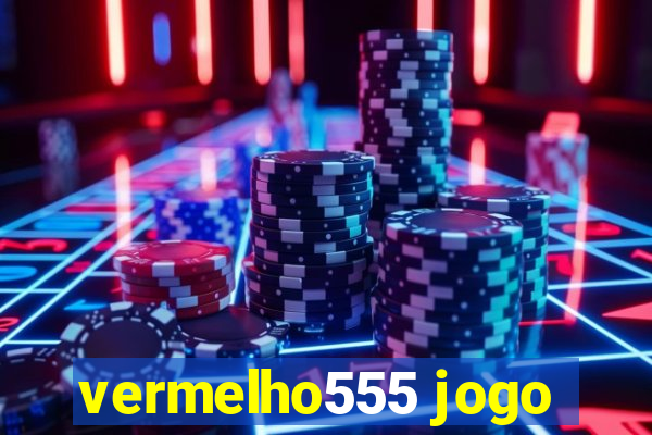 vermelho555 jogo