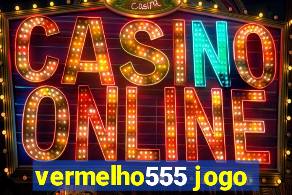 vermelho555 jogo