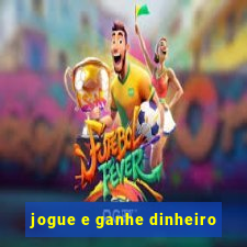 jogue e ganhe dinheiro