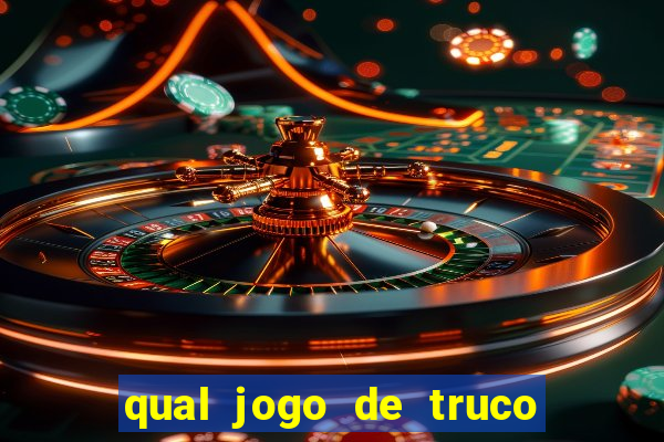 qual jogo de truco ganhar dinheiro