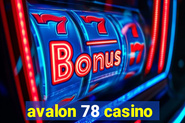 avalon 78 casino