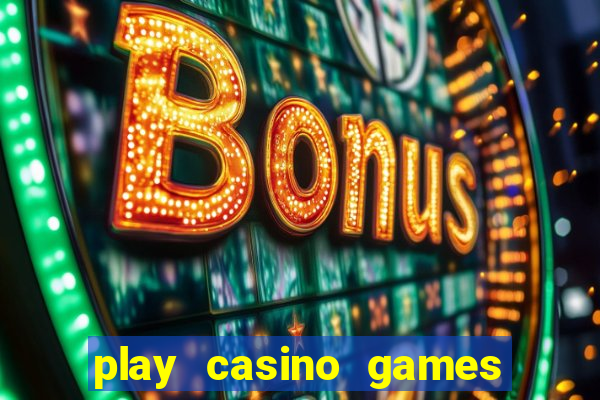 play casino games real money