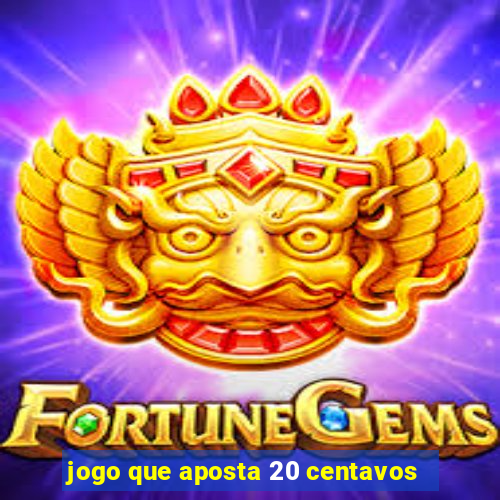 jogo que aposta 20 centavos