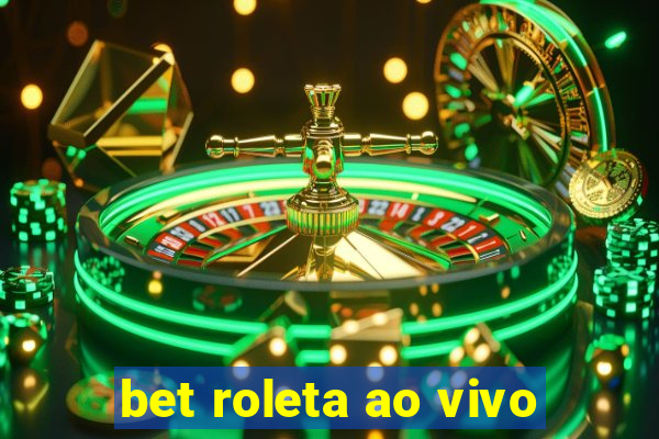 bet roleta ao vivo