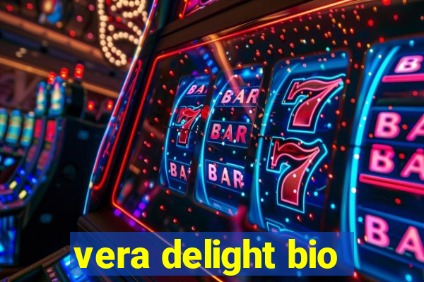 vera delight bio