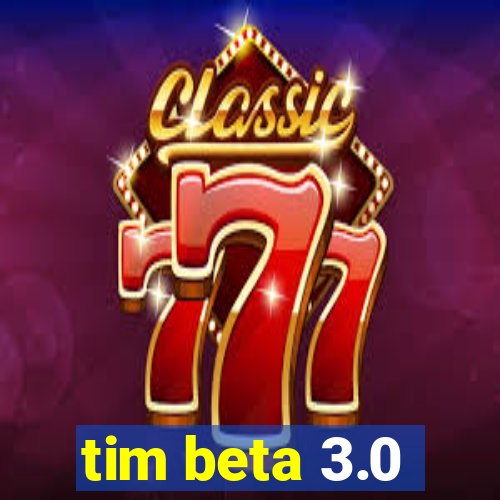 tim beta 3.0