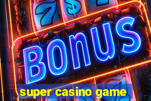 super casino game