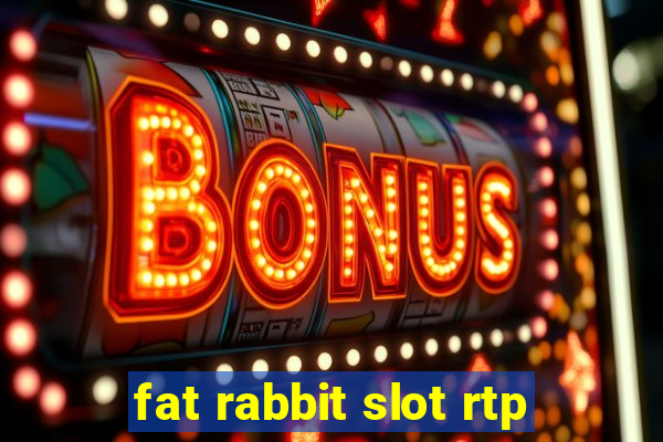 fat rabbit slot rtp