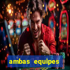 ambas equipes marcam ou mais de 2.5