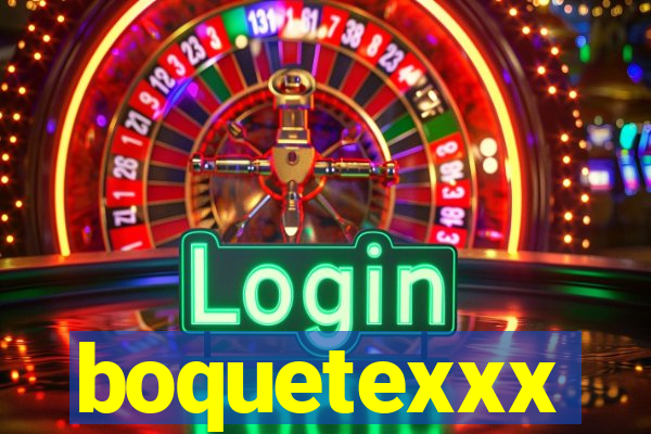 boquetexxx