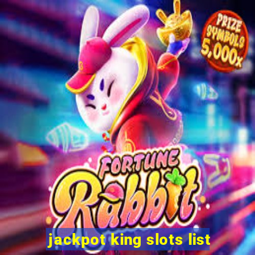 jackpot king slots list