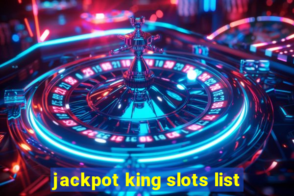 jackpot king slots list