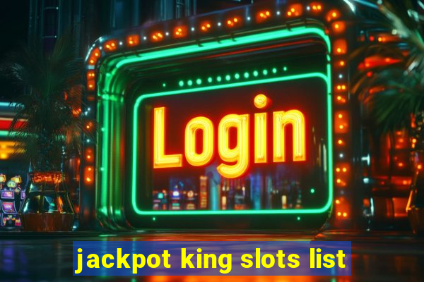 jackpot king slots list