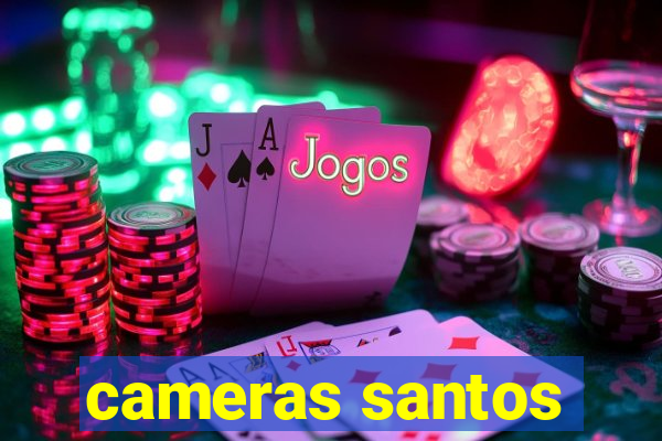 cameras santos