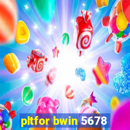 pltfor bwin 5678