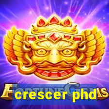 crescer phd