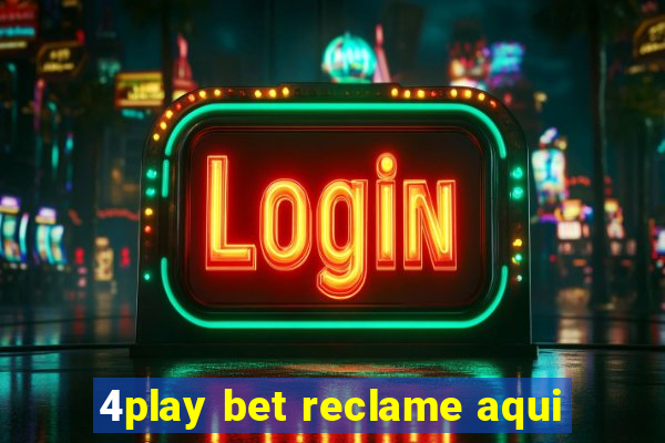 4play bet reclame aqui