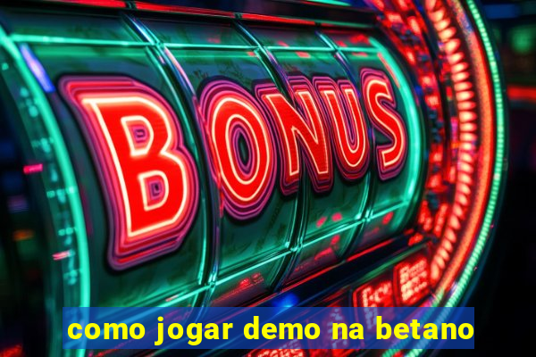 como jogar demo na betano