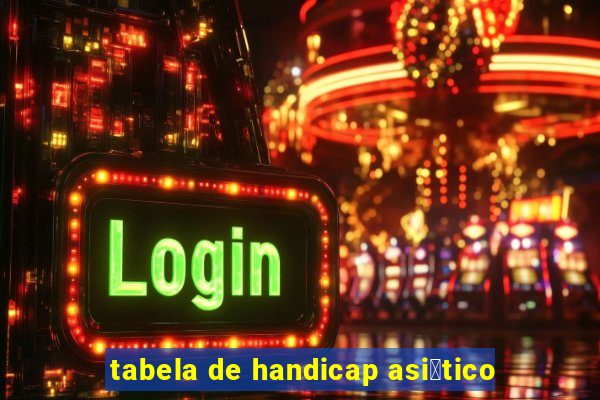 tabela de handicap asi谩tico