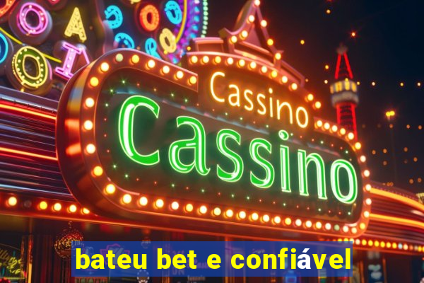 bateu bet e confiável