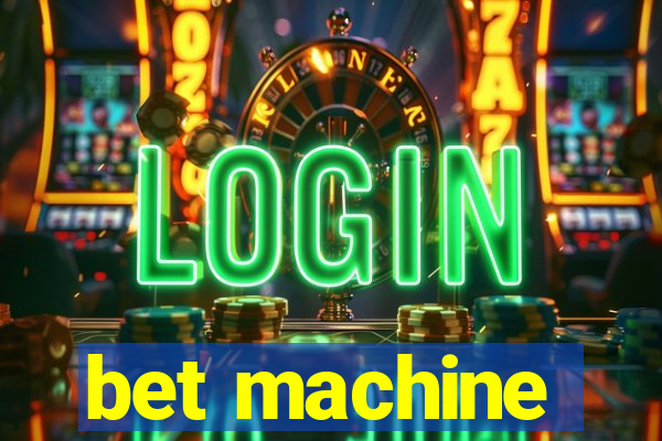 bet machine