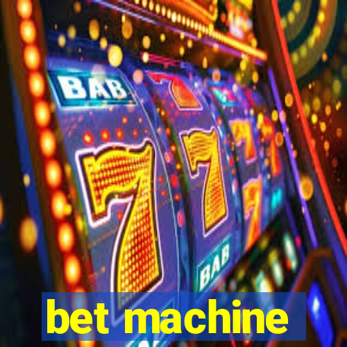 bet machine