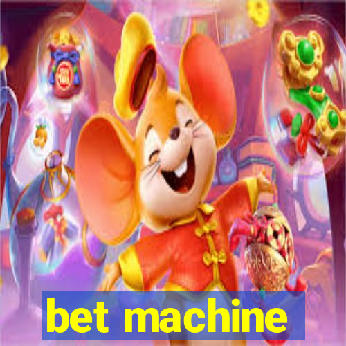 bet machine