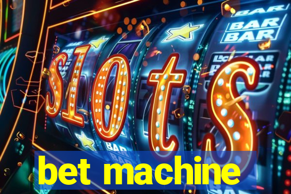 bet machine