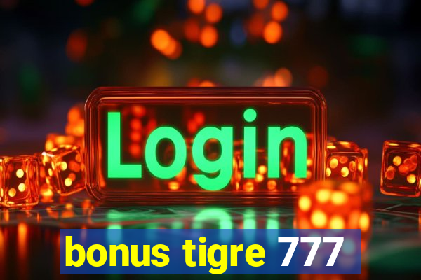 bonus tigre 777