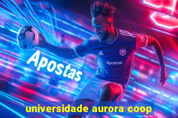 universidade aurora coop