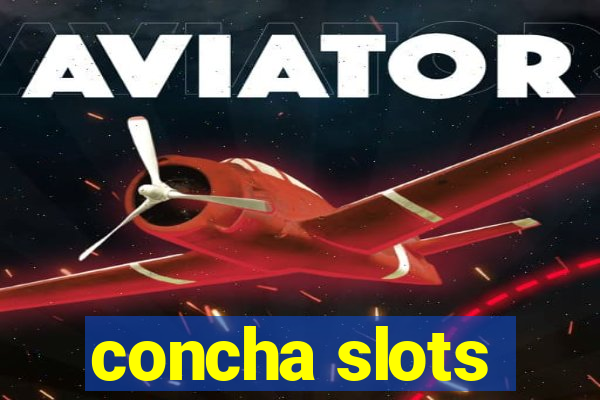 concha slots